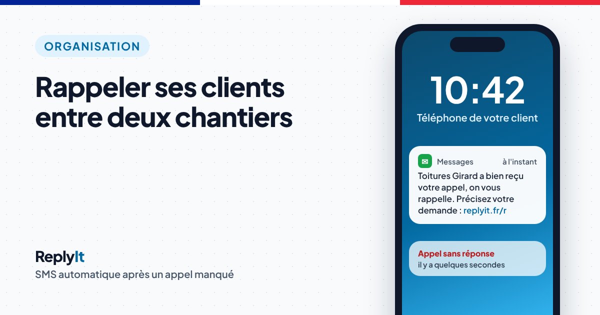 Rappeler ses clients entre deux chantiers : SMS « Toitures Girard a bien reçu votre appel, on vous rappelle » reçu par le client juste après un appel sans réponse