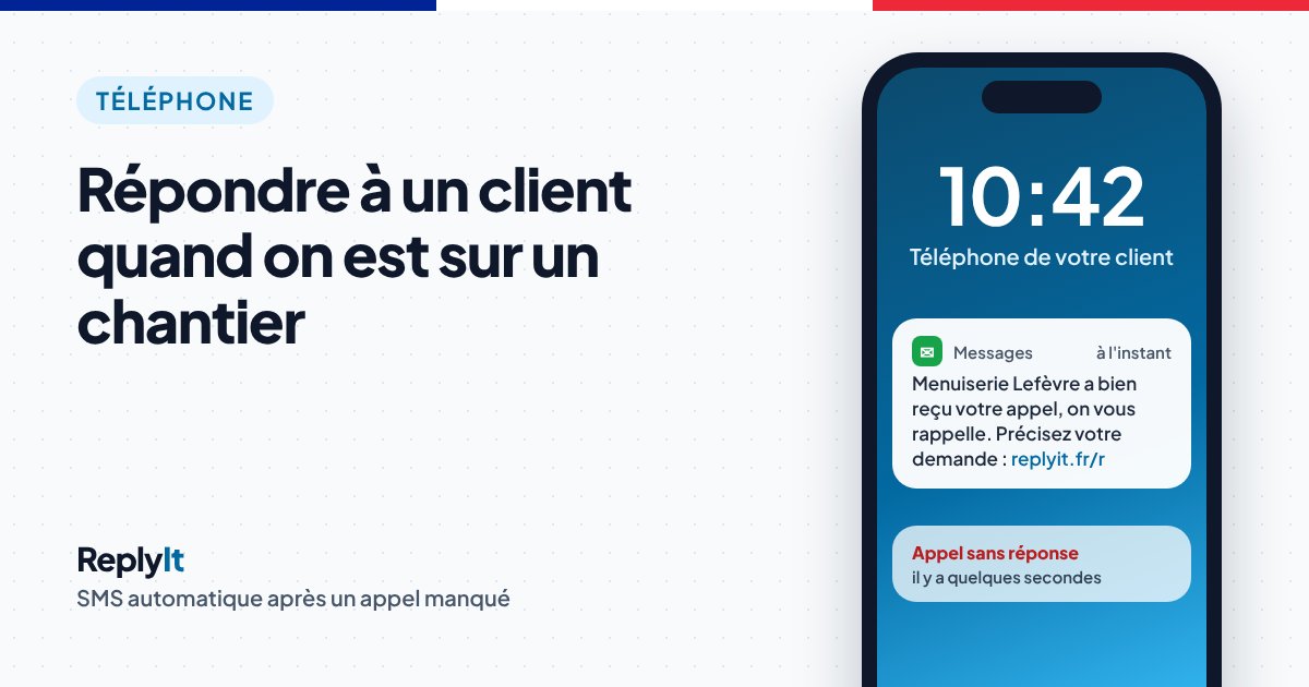 SMS automatique reçu par un client après un appel manqué chez un menuisier : « Menuiserie Lefèvre a bien reçu votre appel, on vous rappelle »